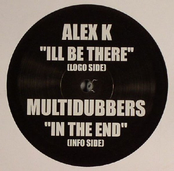 Alex K / Multidubbers* : I'll Be There / In The End (12", Unofficial)