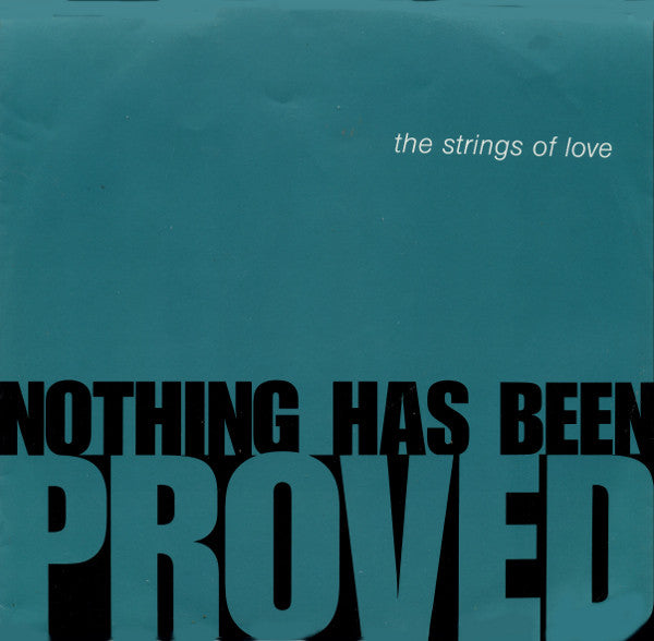 The Strings Of Love : Nothing Has Been Proved (12", Single)
