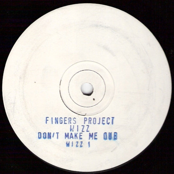 Fingers Project : Wizz / Don't Make Me Dub (12", W/Lbl, Sta)