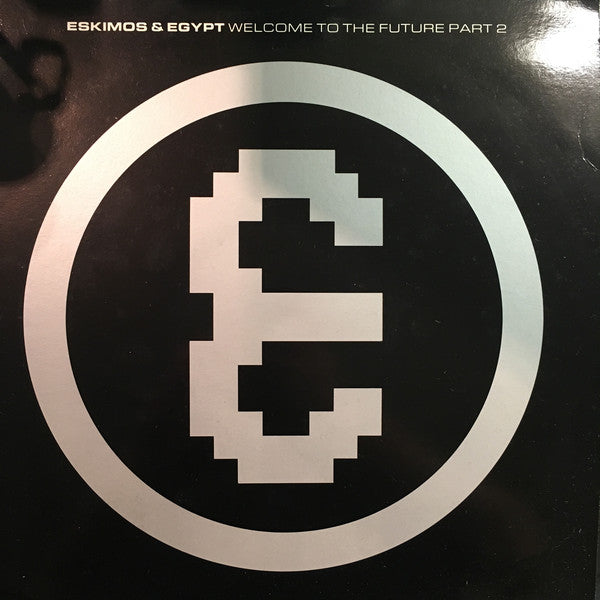 Eskimos & Egypt : Welcome To The Future Part 2 (12", Cle)