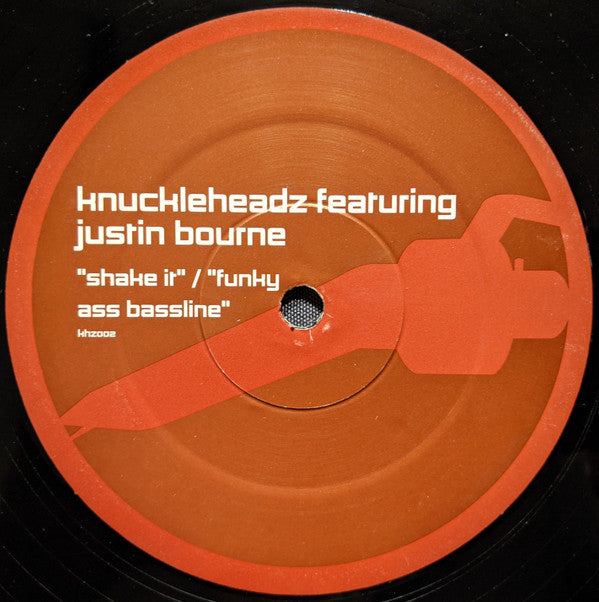 Knuckleheadz Featuring Justin Bourne : Shake It / Funky Ass Bassline (12")
