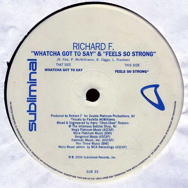 Richard F. : Watcha Got To Say / Feels So Strong (12")