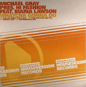 Mike Gray* Presents Hi Fashion Feat Maria Lawson : Whatcha Gonna Do? (12", Whi)