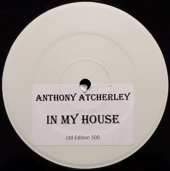 Anthony Atcherley : In My House (12", Ltd, W/Lbl, Sti)