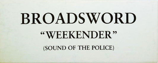 Broadsword : Weekender (Sound Of The Police) (12", W/Lbl)