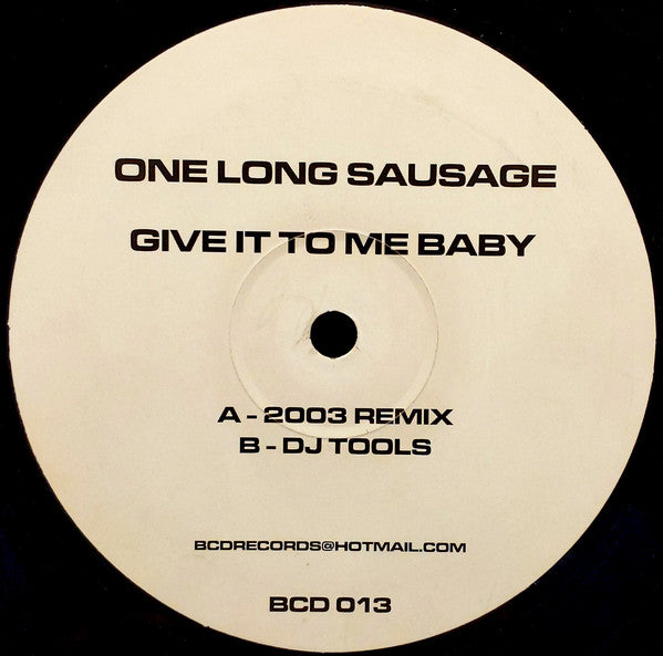 One Long Sausage : Give It To Me Baby (12")