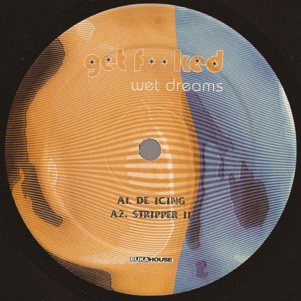 Get F**ked* : Wet Dreams (2x12", Album)