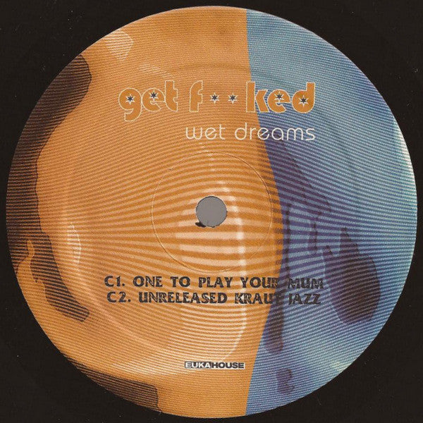 Get F**ked* : Wet Dreams (2x12", Album)