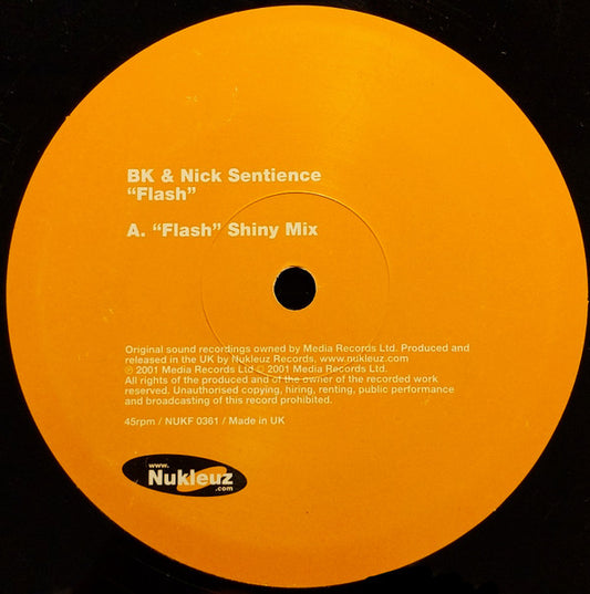BK & Nick Sentience : Flash Part 1 Mixes: "Flash" Shiny Mix / "E-Trigger" Original Mix (12")