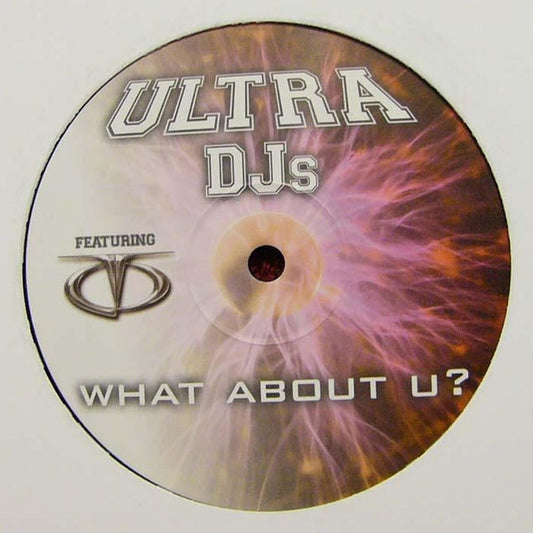 Ultra DJs* : What About U? (12")