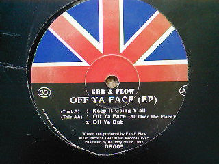 Ebb & Flow : Off Ya Face (EP) (12", EP)