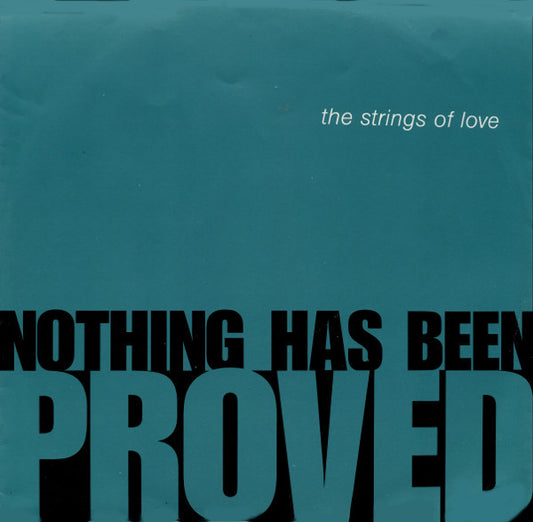 The Strings Of Love : Nothing Has Been Proved (12", Single)