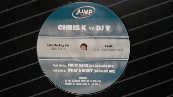 Chris K (9) Vs  DJ V (3) : Fruitcake / What A Night (12")