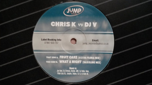 Chris K (9) Vs  DJ V (3) : Fruitcake / What A Night (12")