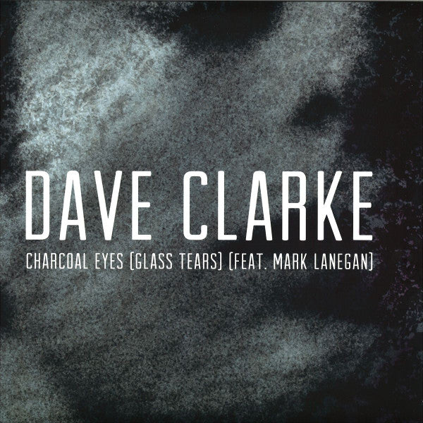 Dave Clarke Feat. Mark Lanegan : Charcoal Eyes (Glass Tears) (12")