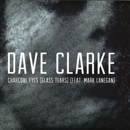 Dave Clarke Feat. Mark Lanegan : Charcoal Eyes (Glass Tears) (12")