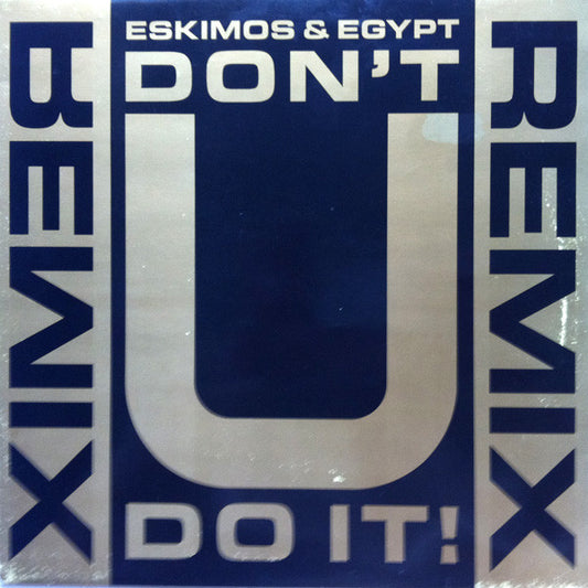 Eskimos & Egypt : Don't U Do It! (Remix) (12", Ltd)
