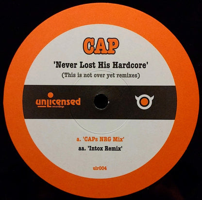 Cap (2) : Never Lost His Hardcore (This Is Not Over Yet Remixes) (12")