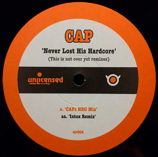 Cap (2) : Never Lost His Hardcore (This Is Not Over Yet Remixes) (12")