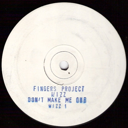 Fingers Project : Wizz / Don't Make Me Dub (12", W/Lbl, Sta)
