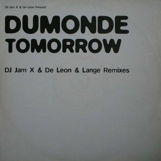 DJ Jam X & De Leon* Present DuMonde : Tomorrow (DJ Jam X & De Leon & Lange Remixes) (12")