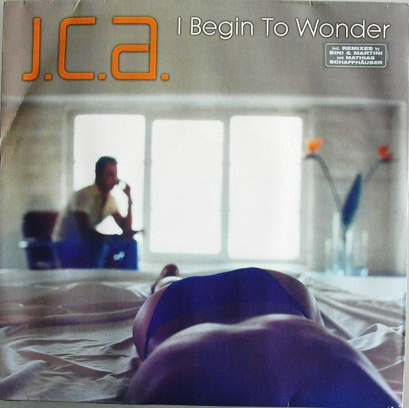 J.C.A.* : I Begin To Wonder (12")