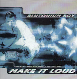 Blutonium Boy : Make It Loud (12")
