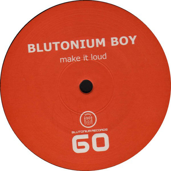 Blutonium Boy : Make It Loud (12")