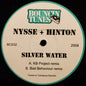 Nysse* + Hinton* : Silver Water (12")
