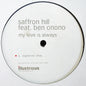 Saffron Hill Feat. Ben Onono : My Love Is Always (12", S/Sided, Promo)