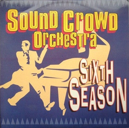 Sound Crowd Orchestra* : Sixth Season (12")