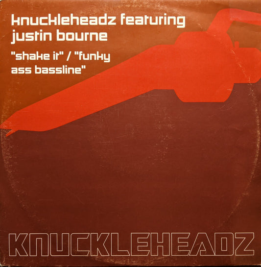 Knuckleheadz Featuring Justin Bourne : Shake It / Funky Ass Bassline (12")