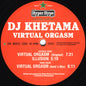 DJ Khetama : Virtual Orgasm (12")