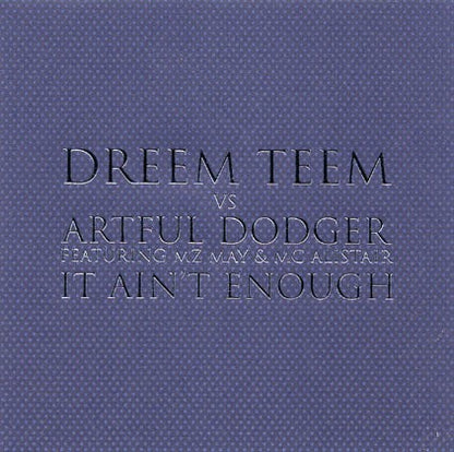 Dreem Teem Vs Artful Dodger Featuring MZ May & MC Alistair : It Ain't Enough (12")