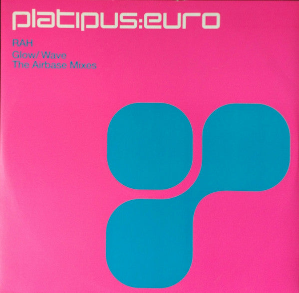 Rah : Glow / Wave (The Airbase Mixes) (12")