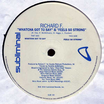 Richard F. : Watcha Got To Say / Feels So Strong (12")