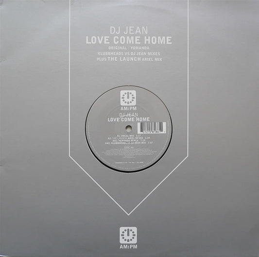 DJ Jean : Love Come Home (Original / Yomanda / Klubbheads VS DJ Jean Mixes) (12")