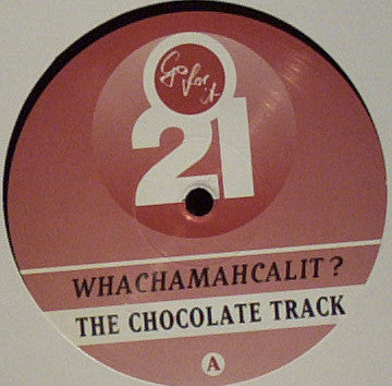 Whachamahcalit? : The Chocolate Track (12")