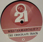 Whachamahcalit? : The Chocolate Track (12")