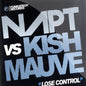 NAPT vs. Kish Mauve : Lose Control (12")