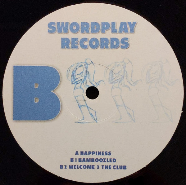 Swordplay (2) : Happiness / Bamboozled / Welcome 2 The Club (12")