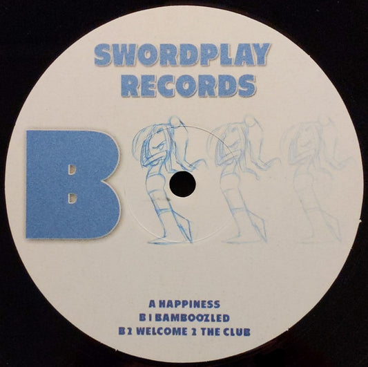 Swordplay (2) : Happiness / Bamboozled / Welcome 2 The Club (12")