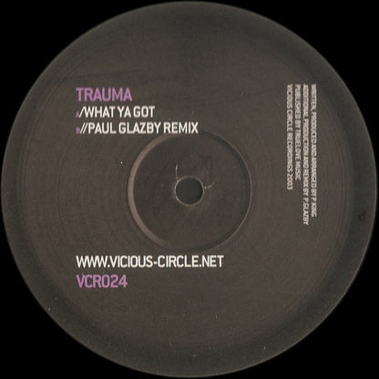 Trauma : What Ya Got (12")