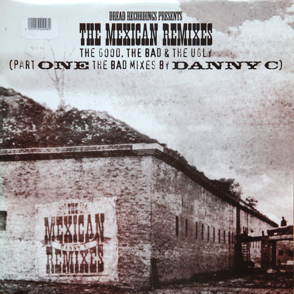 Danny C : The Mexican Remixes - The Good, The Bad & The Ugly (Part One The Bad Mixes By Danny C) (12")
