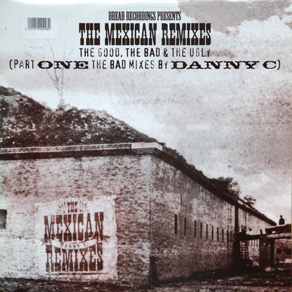 Danny C : The Mexican Remixes - The Good, The Bad & The Ugly (Part One The Bad Mixes By Danny C) (12")