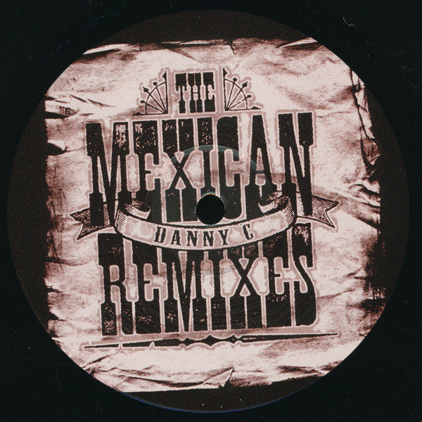 Danny C : The Mexican Remixes - The Good, The Bad & The Ugly (Part One The Bad Mixes By Danny C) (12")