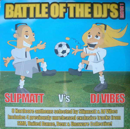 Slipmatt Vs Vibes* : Battle Of The DJ's Match 1 (2x12")