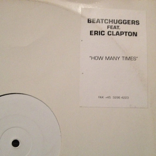Beatchuggers Feat. Eric Clapton : How Many Times (12", Promo, W/Lbl)