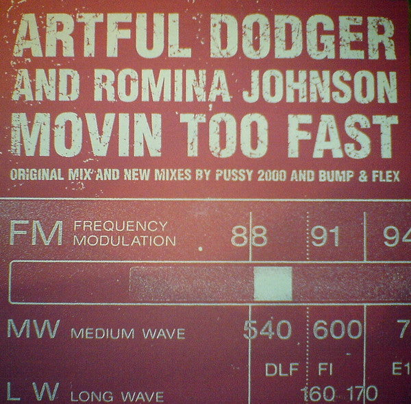 Artful Dodger And Romina Johnson : Movin Too Fast (Original Mix And New Mixes By Pussy 2000 And Bump & Flex) (12")