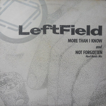 LeftField : More Than I Know And Not Forgotten (Hard Hands Mix) (12")